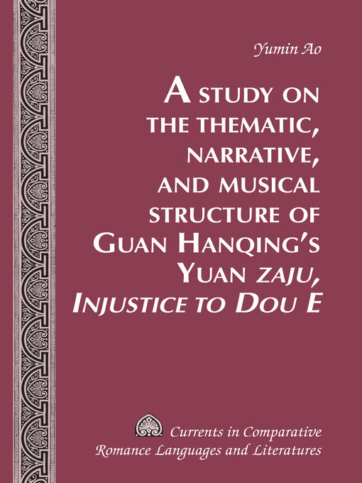 Title details for A Study on the Thematic, Narrative, and Musical Structure of Guan Hanqings Yuan «Zaju, Injustice to Dou E» by Tamara Alvarez-Detrell - Wait list